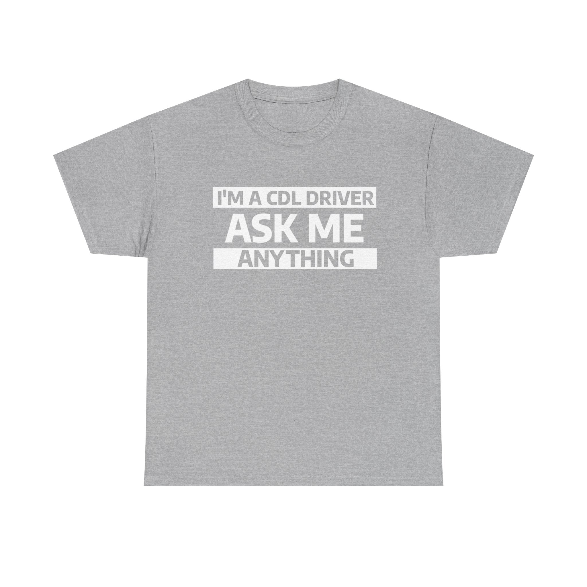 "Ask Me Anything - I'm A CDL Driver" Heavy Weight Cotton Unisex T-Shirt