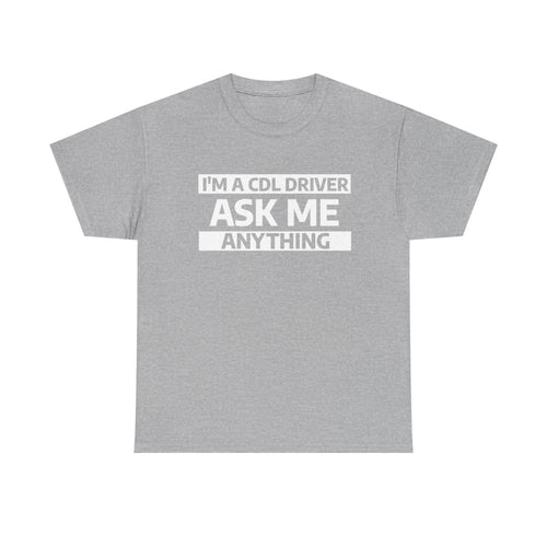 "Ask Me Anything - I'm A CDL Driver" Heavy Weight Cotton Unisex T-Shirt