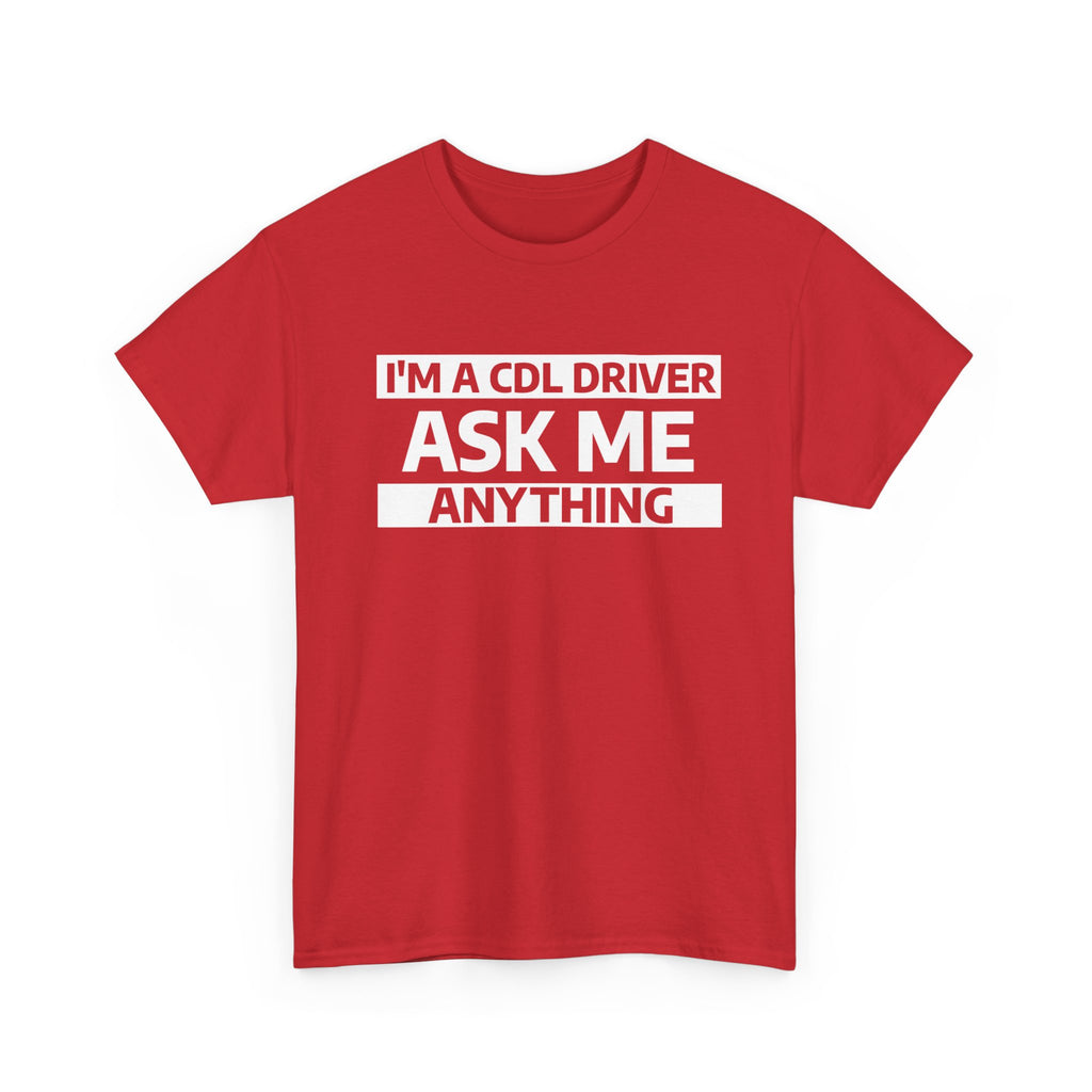 "Ask Me Anything - I'm A CDL Driver" Heavy Weight Cotton Unisex T-Shirt