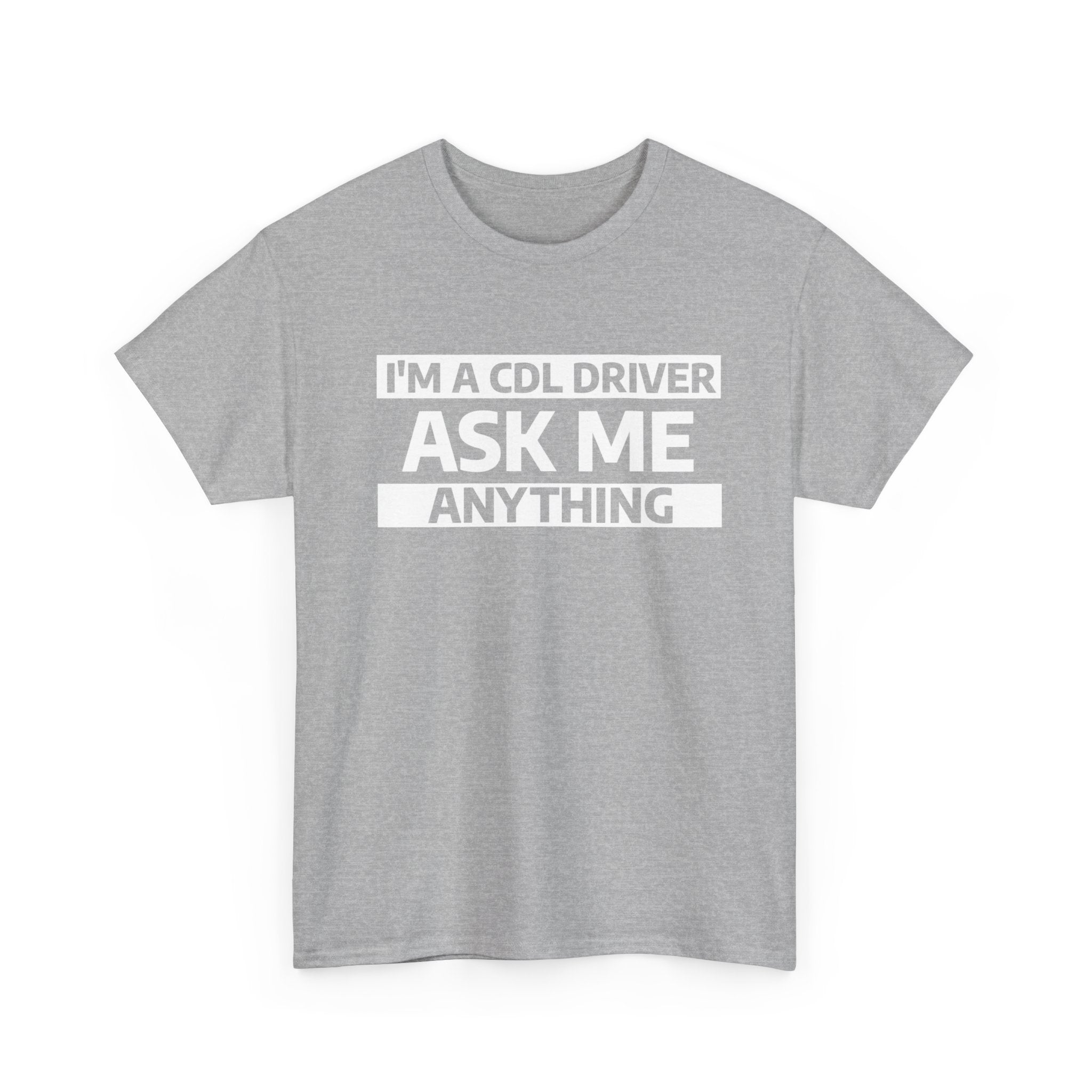 "Ask Me Anything - I'm A CDL Driver" Heavy Weight Cotton Unisex T-Shirt