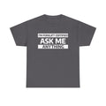 "Ask Me Anything - I'm Forklift Certifed" Heavy Weight Cotton Unisex T-Shirt