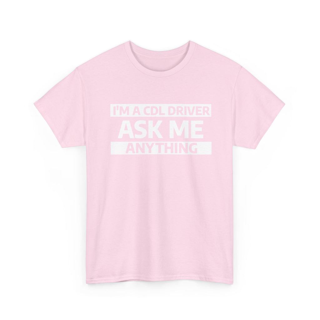 "Ask Me Anything - I'm A CDL Driver" Heavy Weight Cotton Unisex T-Shirt
