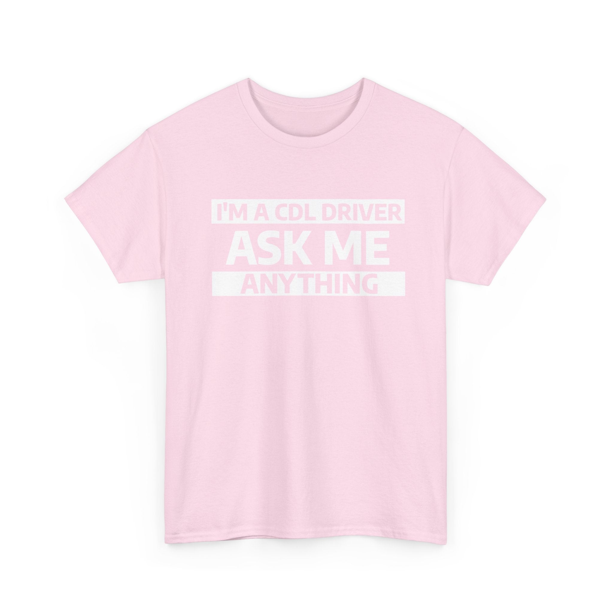 "Ask Me Anything - I'm A CDL Driver" Heavy Weight Cotton Unisex T-Shirt