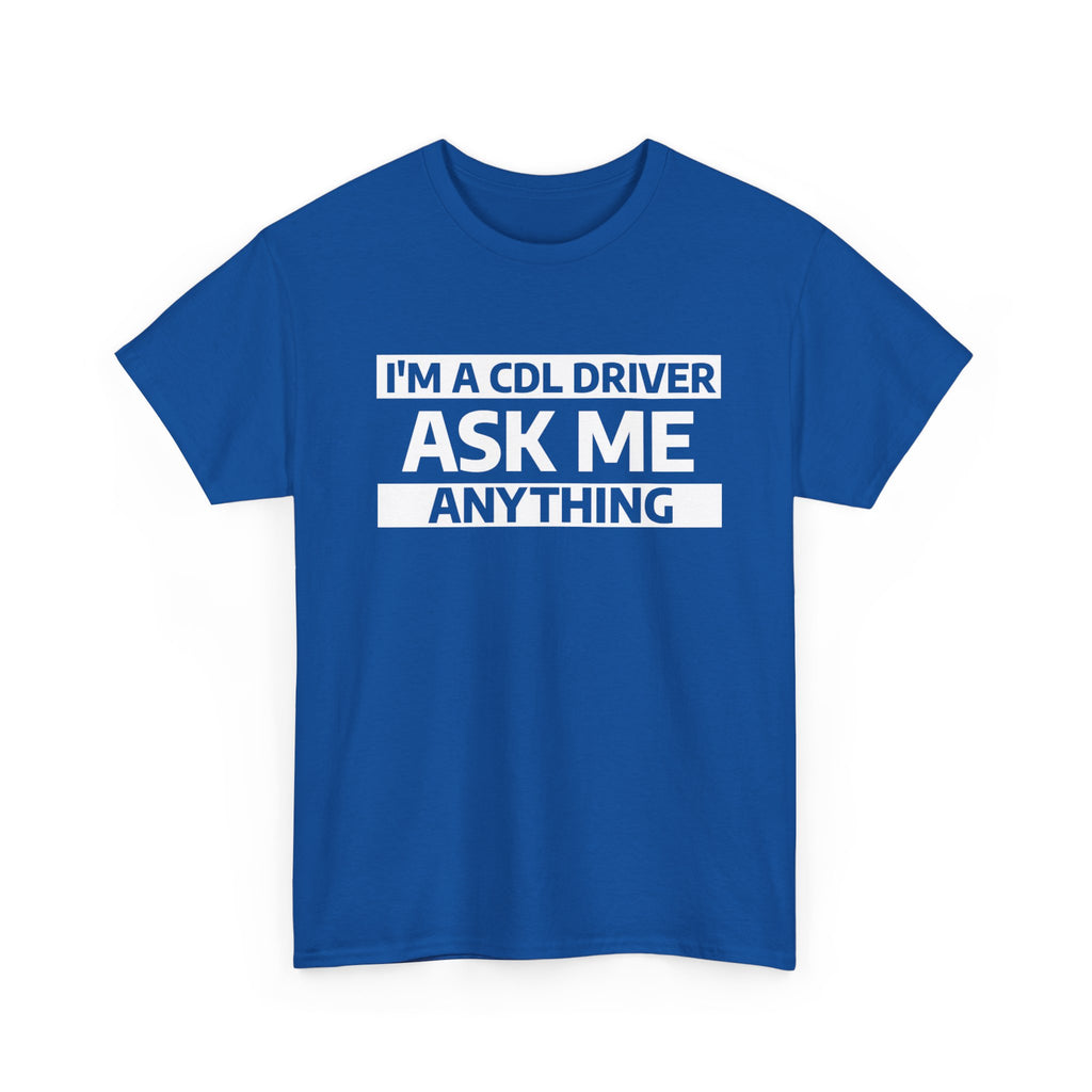 "Ask Me Anything - I'm A CDL Driver" Heavy Weight Cotton Unisex T-Shirt