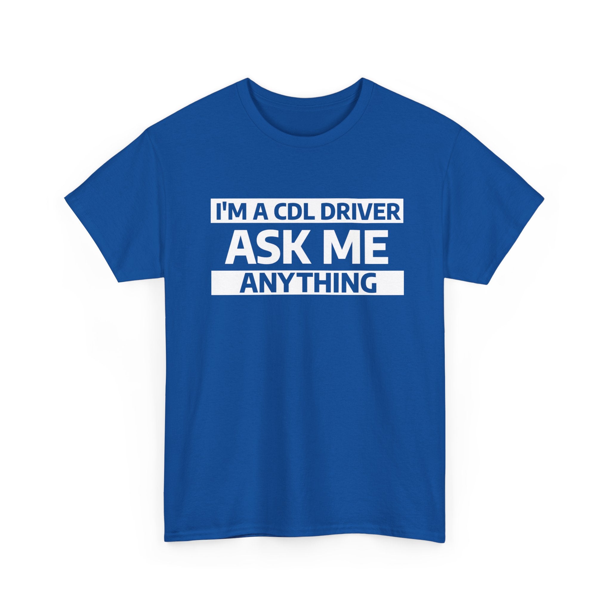 "Ask Me Anything - I'm A CDL Driver" Heavy Weight Cotton Unisex T-Shirt