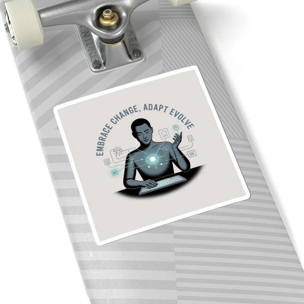 Embrace Change, Adapt Evolve Sticker — Tech Mindset Laptop Kiss-Cut Sticker