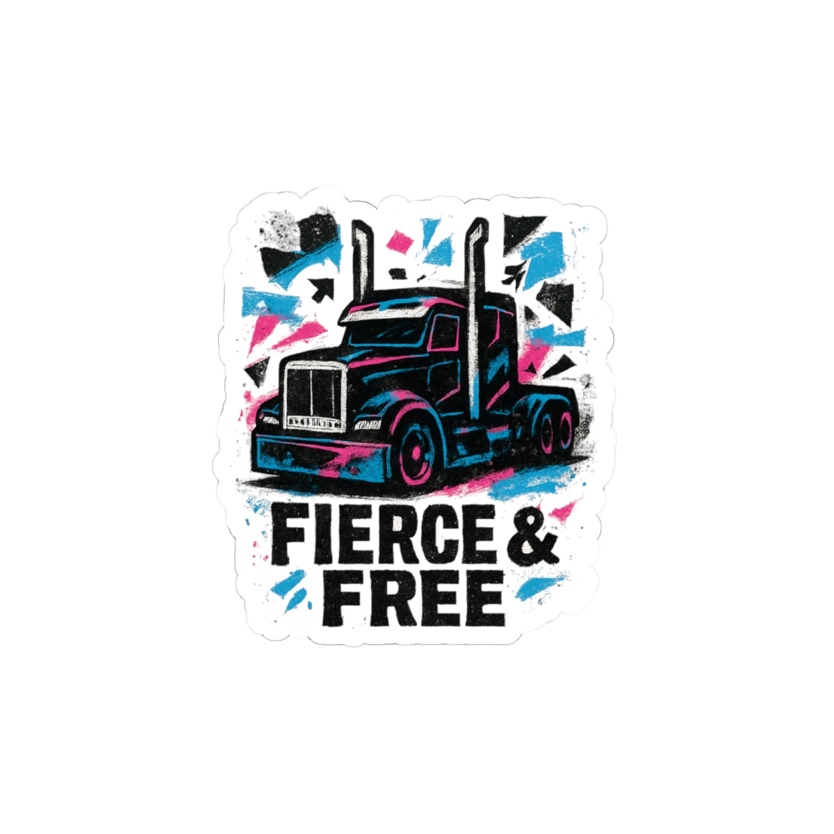 Fierce & Free Truck Sticker — Kiss-Cut Semi Truck Decal