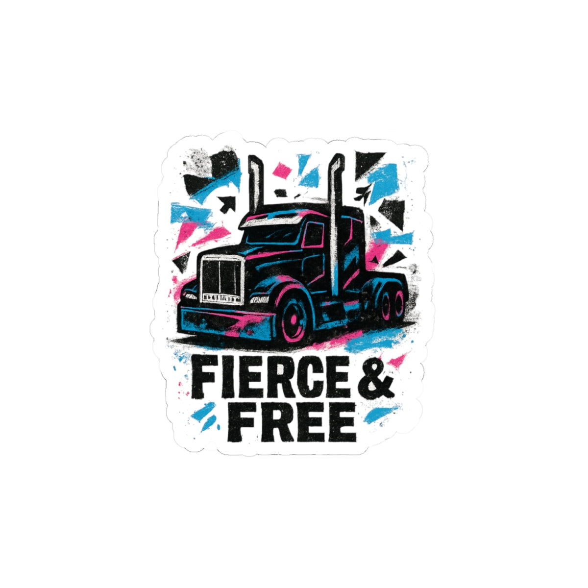 Fierce & Free Truck Sticker — Kiss-Cut Semi Truck Decal