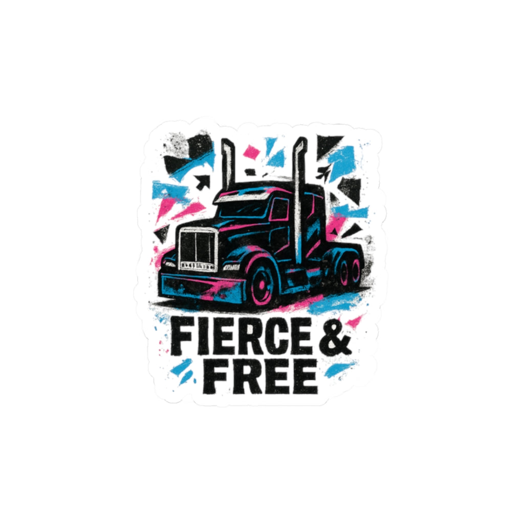 Fierce & Free Truck Sticker — Kiss-Cut Semi Truck Decal