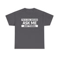 "Ask Me Anything - I'm A CDL Driver" Heavy Weight Cotton Unisex T-Shirt