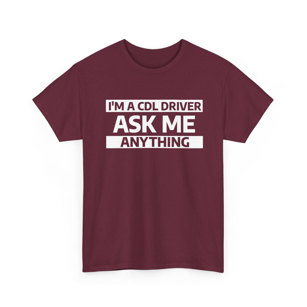 "Ask Me Anything - I'm A CDL Driver" Heavy Weight Cotton Unisex T-Shirt