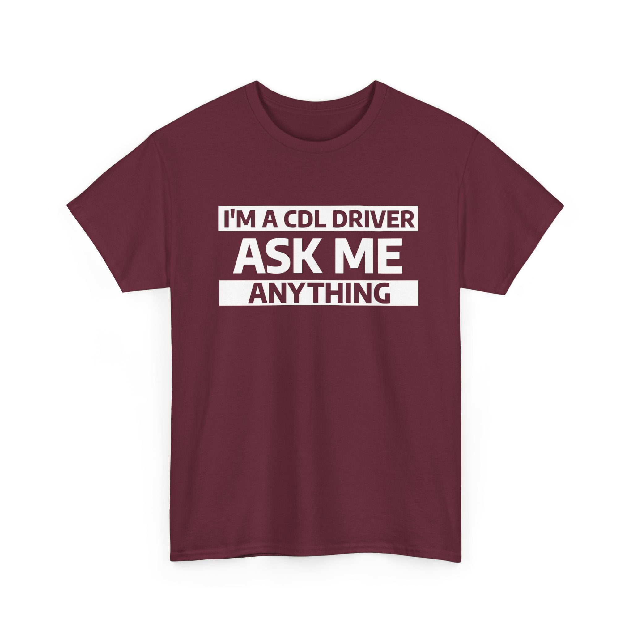"Ask Me Anything - I'm A CDL Driver" Heavy Weight Cotton Unisex T-Shirt