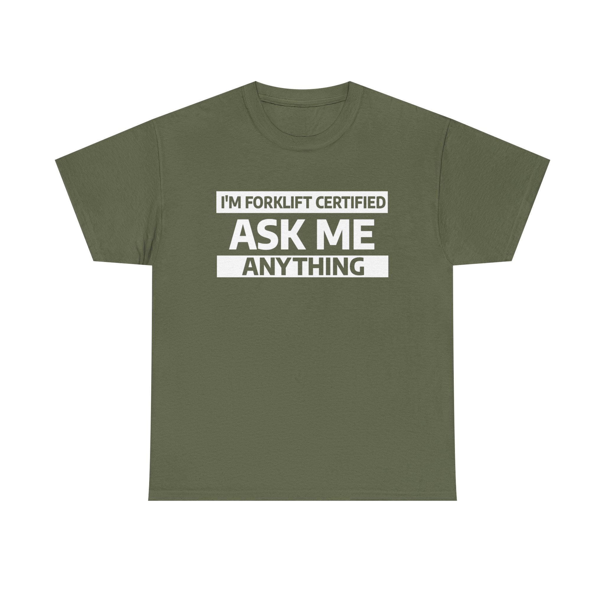 "Ask Me Anything - I'm Forklift Certifed" Heavy Weight Cotton Unisex T-Shirt