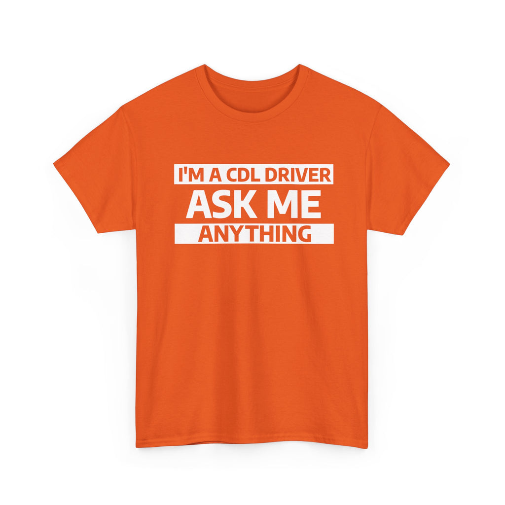 "Ask Me Anything - I'm A CDL Driver" Heavy Weight Cotton Unisex T-Shirt