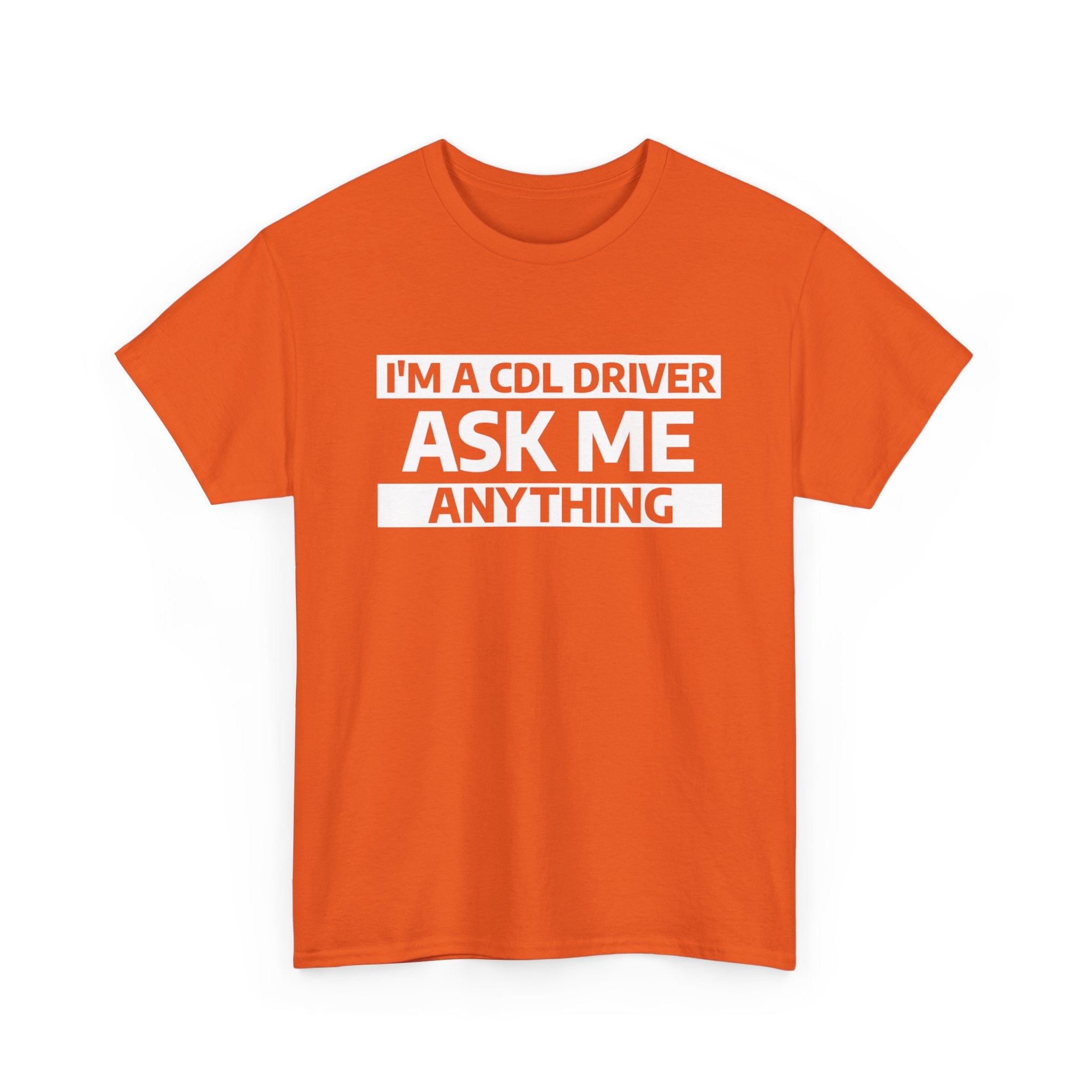 "Ask Me Anything - I'm A CDL Driver" Heavy Weight Cotton Unisex T-Shirt