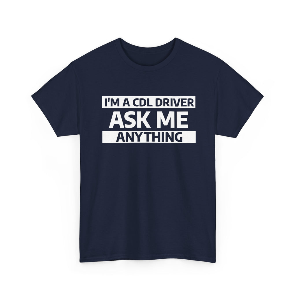 "Ask Me Anything - I'm A CDL Driver" Heavy Weight Cotton Unisex T-Shirt