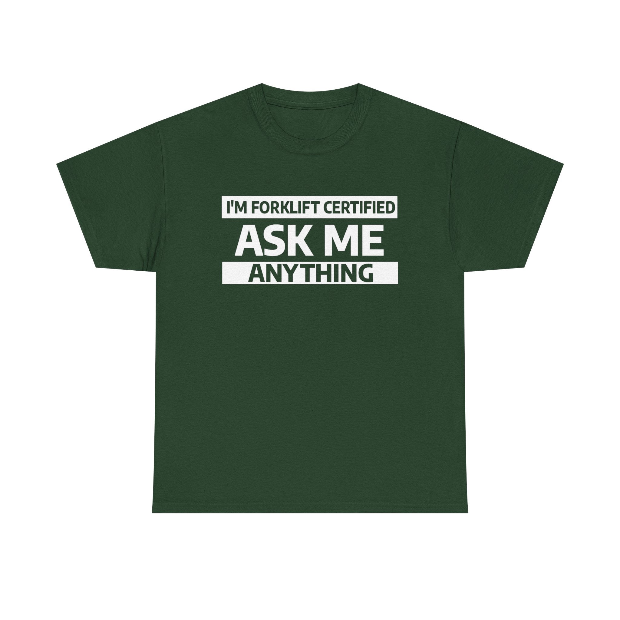 "Ask Me Anything - I'm Forklift Certifed" Heavy Weight Cotton Unisex T-Shirt
