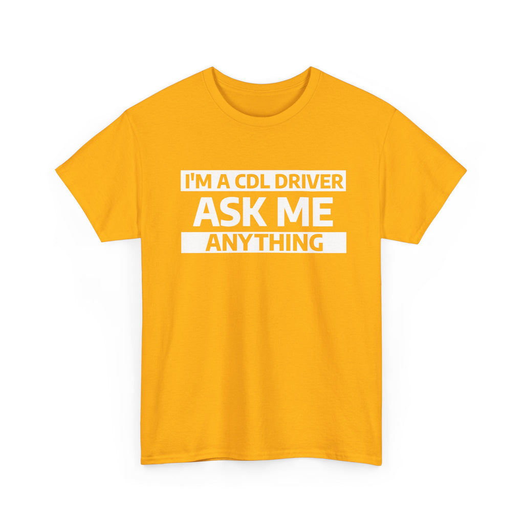 "Ask Me Anything - I'm A CDL Driver" Heavy Weight Cotton Unisex T-Shirt