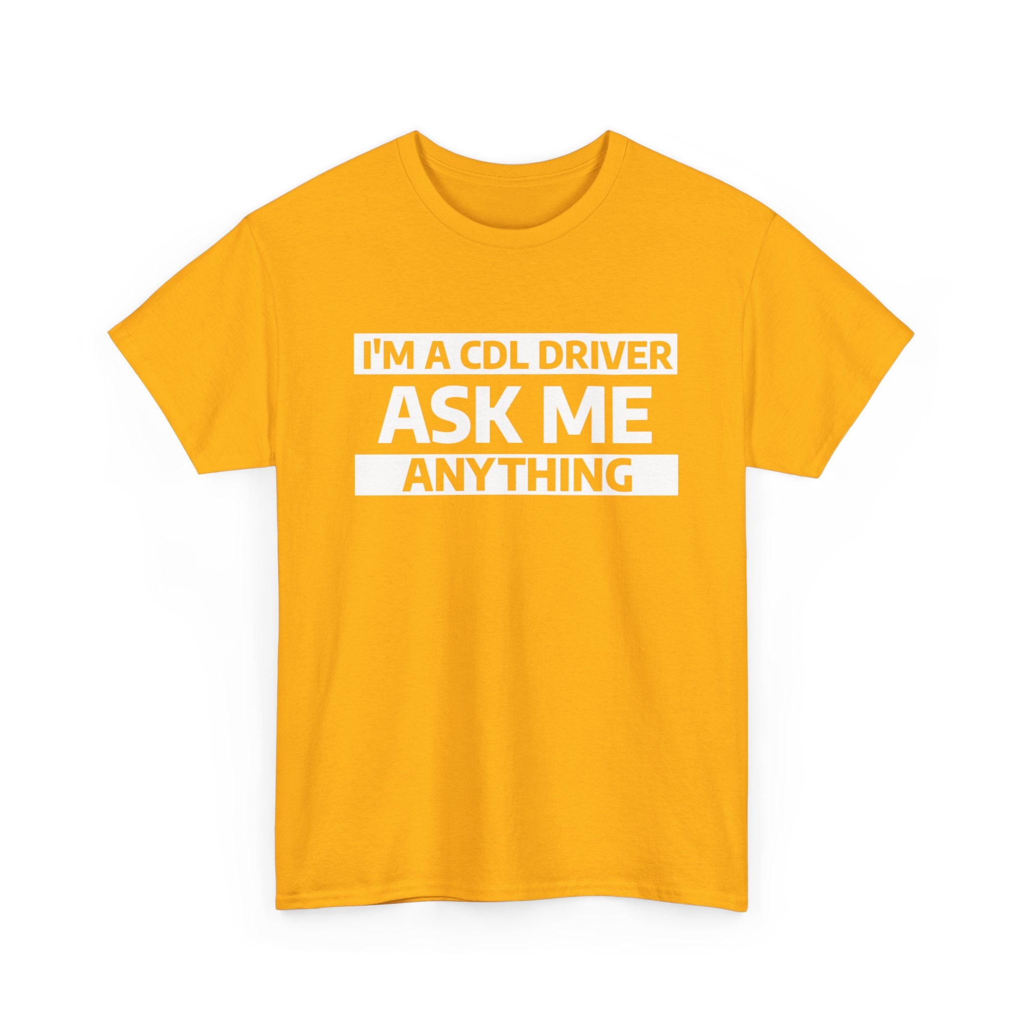 "Ask Me Anything - I'm A CDL Driver" Heavy Weight Cotton Unisex T-Shirt