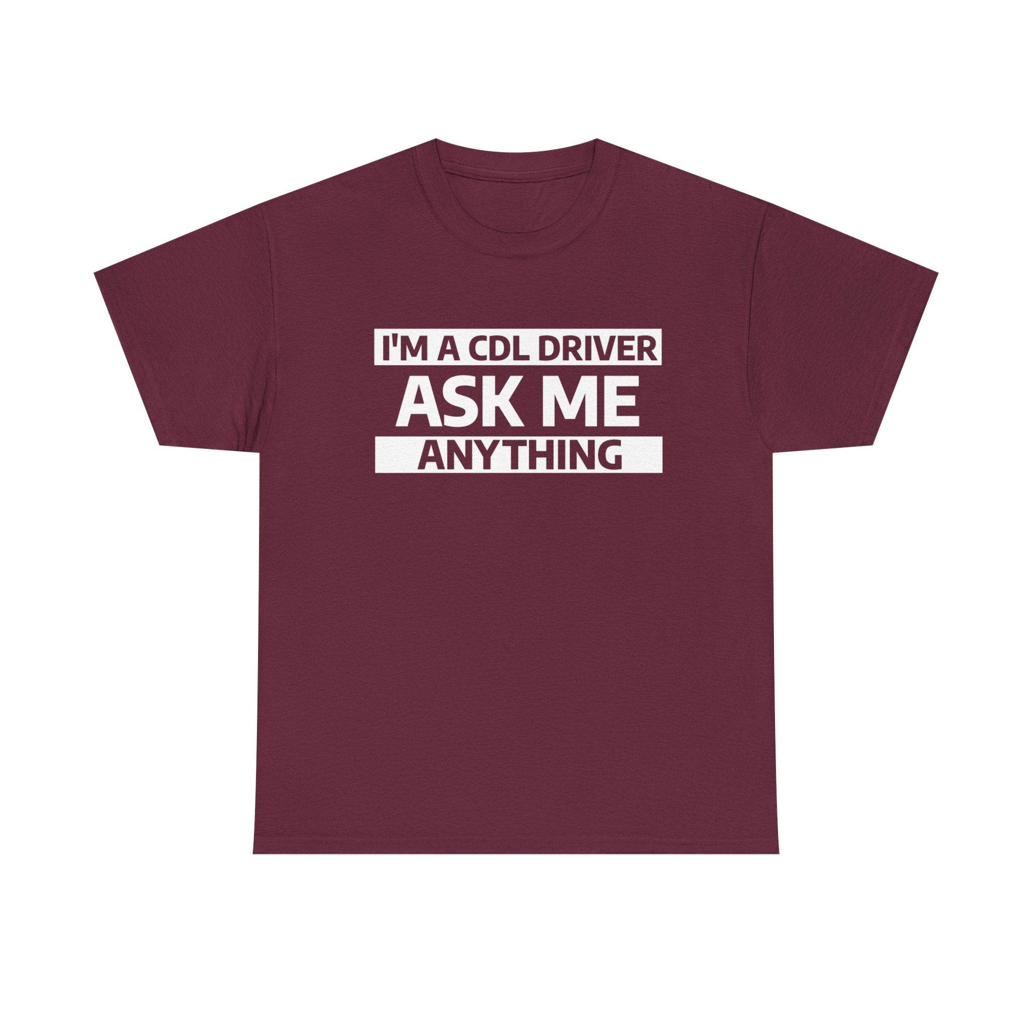 "Ask Me Anything - I'm A CDL Driver" Heavy Weight Cotton Unisex T-Shirt
